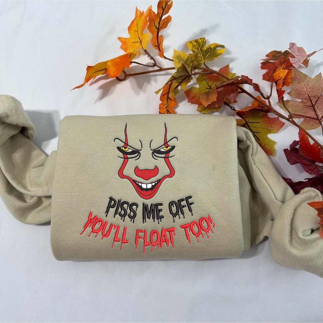 Piss Me Off You'll Float Too  Sweatshirt, Halloween Embroidery Sweatshirt HLW_M204