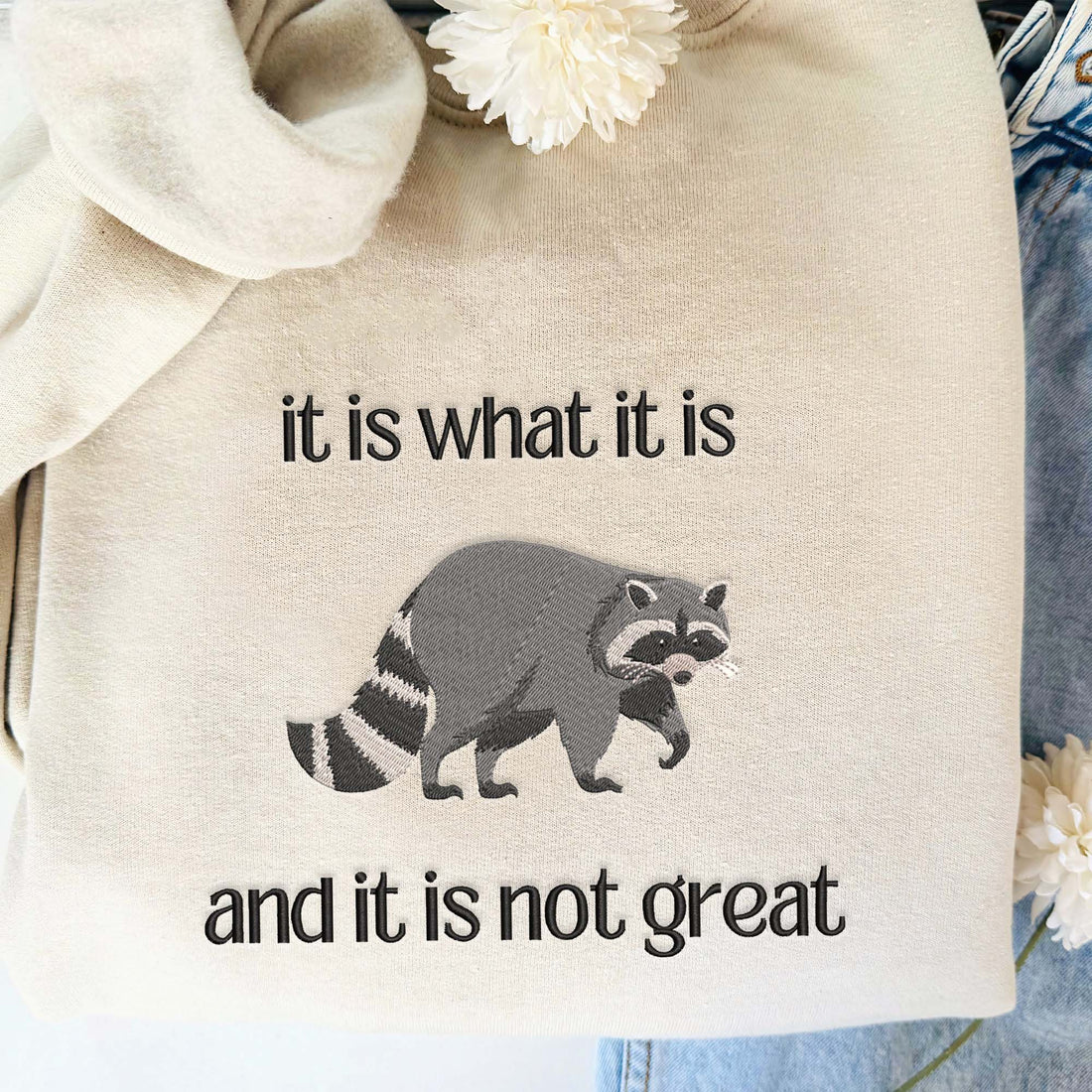 It is what it is and It is not great Embroidery Sweatshirt, Racoon Embroidery Shirt FU_M23