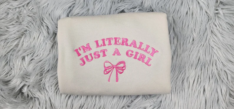 I'm Just a Girl Embroidered Sweatshirt T_M47